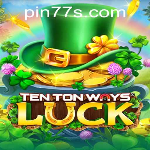 Discover the Exciting World of TenTonWaysLuck with PIN77